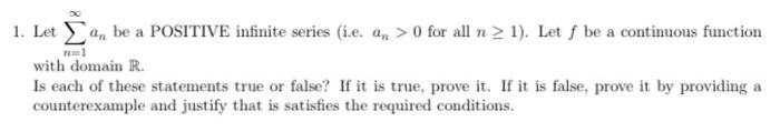 Solved 1. Let ∑n=1∞an be a POSITIVE infinite series (i.e. | Chegg.com