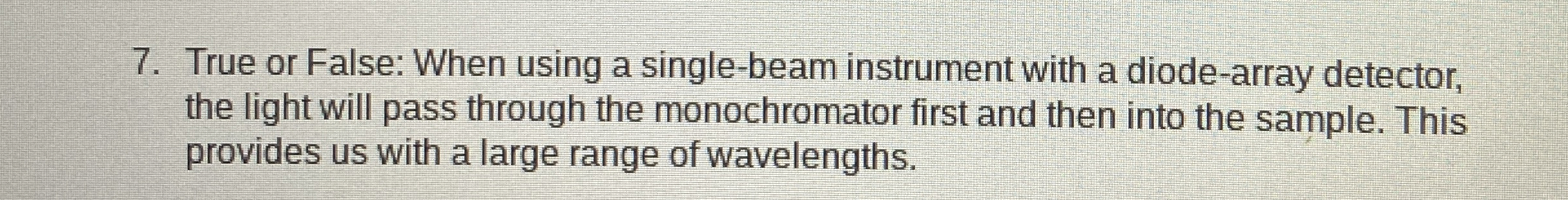 Solved True or False: When using a single-beam instrument | Chegg.com