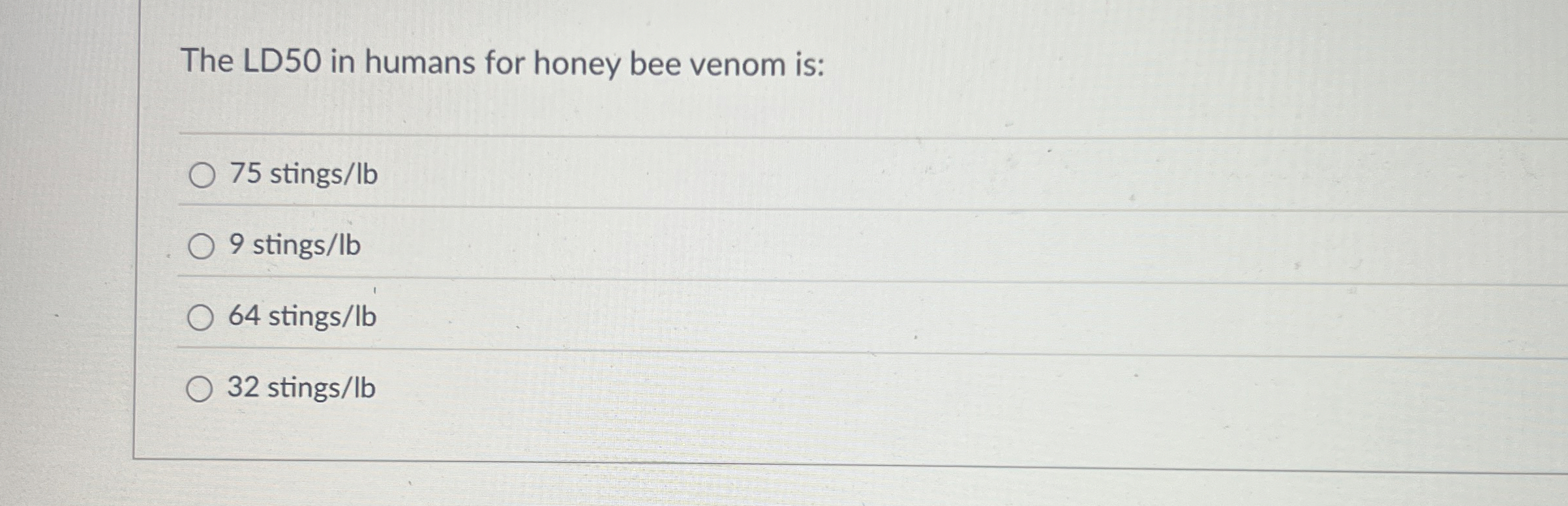 Solved The LD50 ﻿in humans for honey bee venom is:75 | Chegg.com