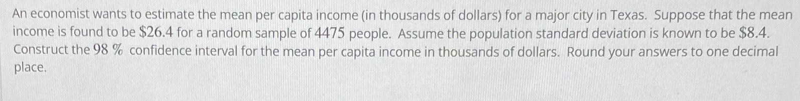 Solved An economist wants to estimate the mean per capita | Chegg.com