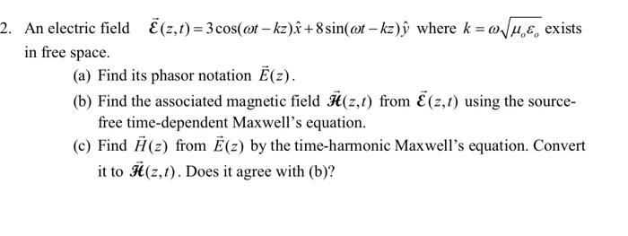 Solved 2 An Electric Field E Z T 3 Cos 0t Kz ỉ 8 S Chegg Com