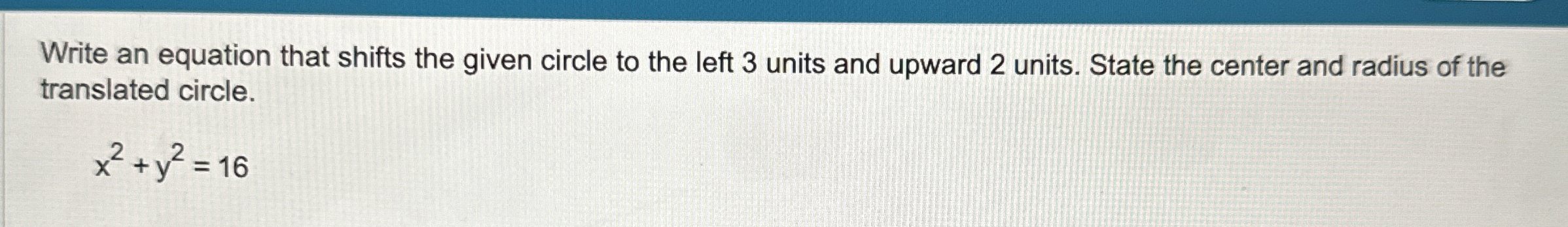 Solved Write an equation that shifts the given circle to the | Chegg.com