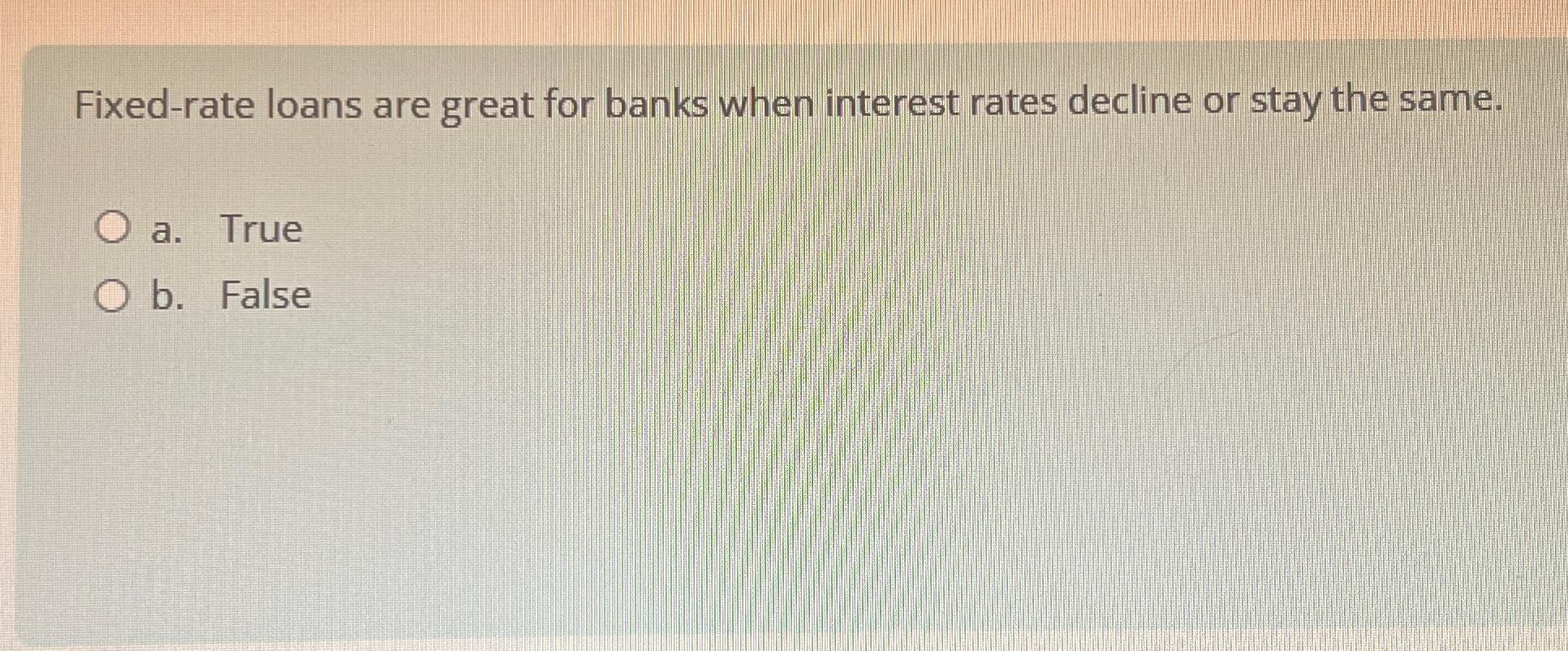 solved-fixed-rate-loans-are-great-for-banks-when-interest-chegg