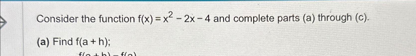 Solved Consider the function f(x)=x2-2x-4 ﻿and complete | Chegg.com