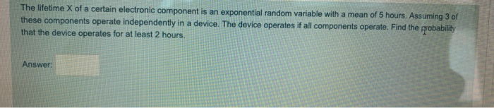Solved The lifetime X of a certain electronic component is | Chegg.com