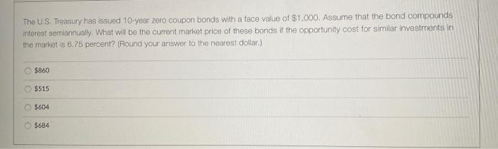 Solved The U S Treasury Has Issued 10 year Zero Coupon Chegg