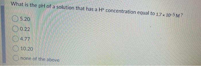 Solved What is the pH of a solution that has a H+ | Chegg.com