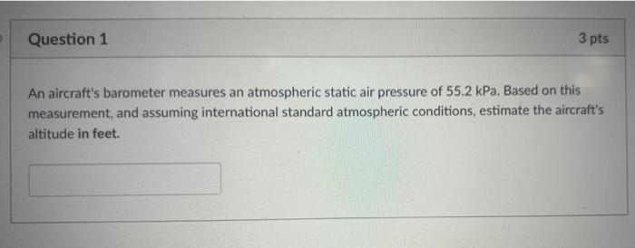 Solved 3 pts Question 1 An aircraft's barometer measures an | Chegg.com