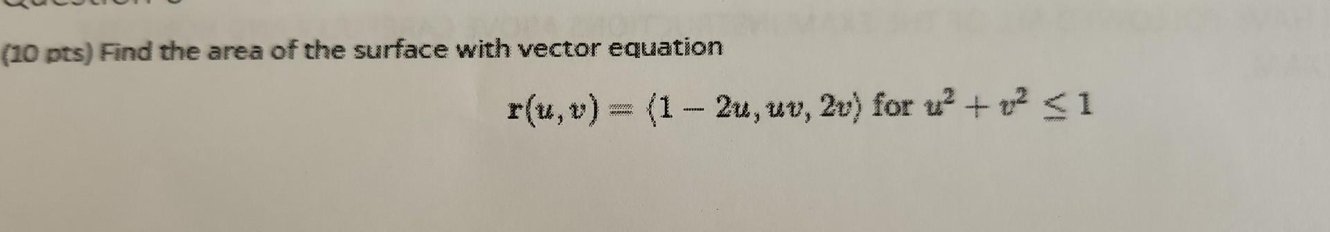 Solved (10 pts) Find the area of the surface with vector | Chegg.com