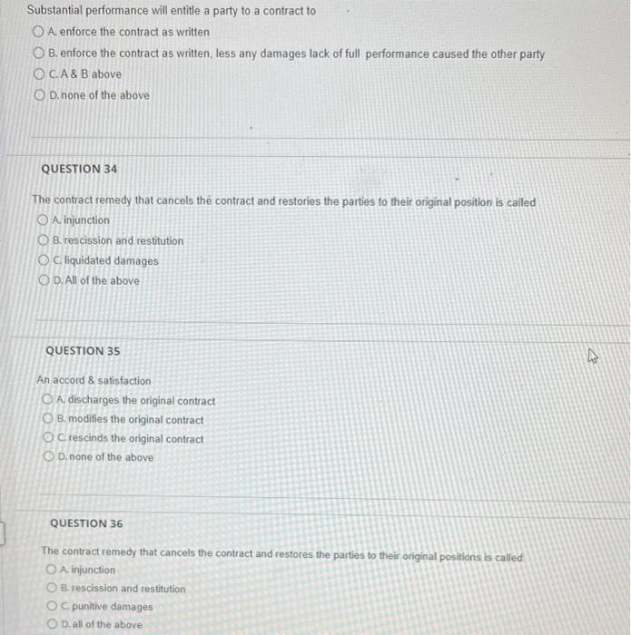 Substantial performance will entitle a party to a contract to
A. enforce the contract as written
B. enforce the contract as w