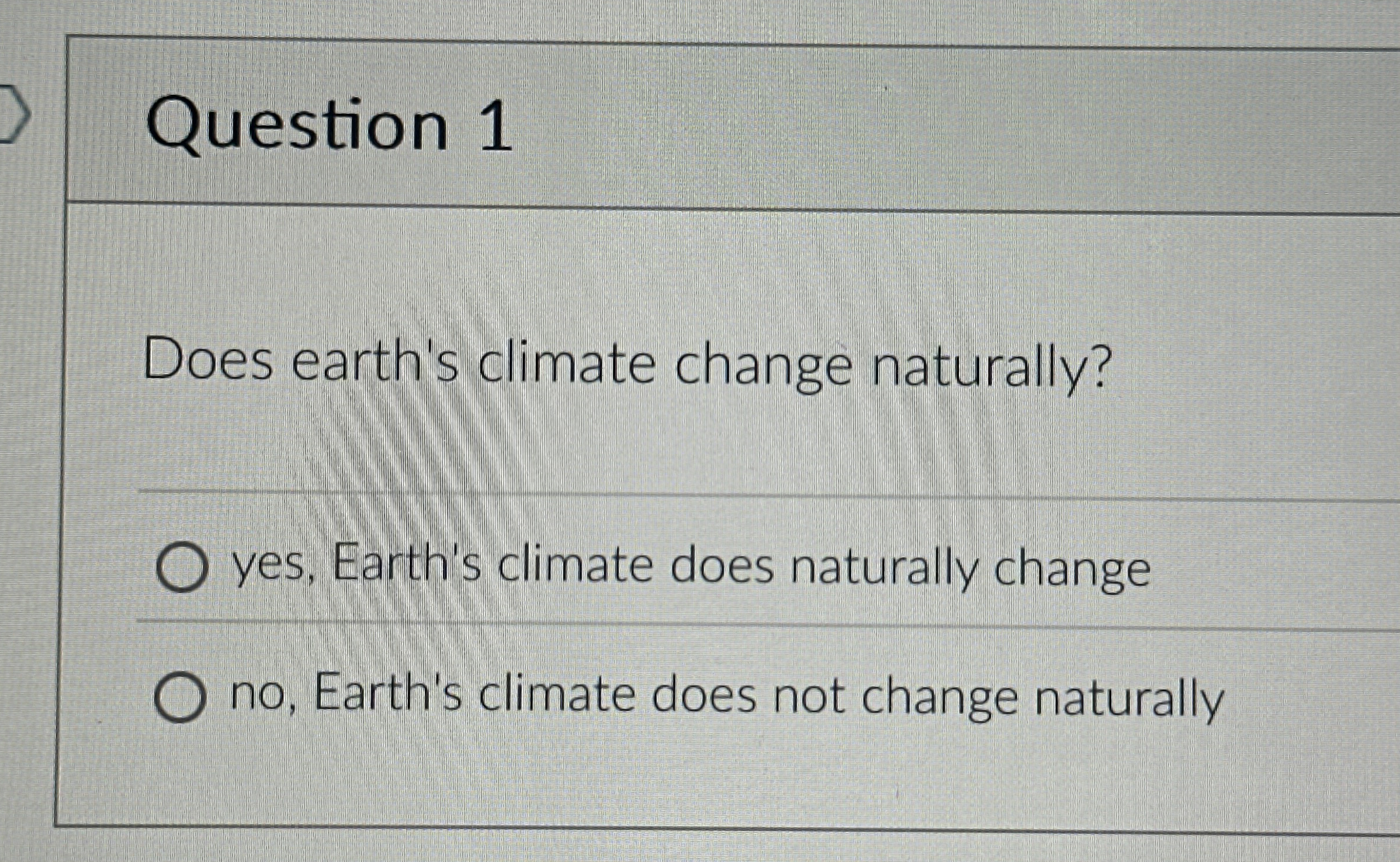 Solved Question 1Does earth's climate change naturally?yes, | Chegg.com