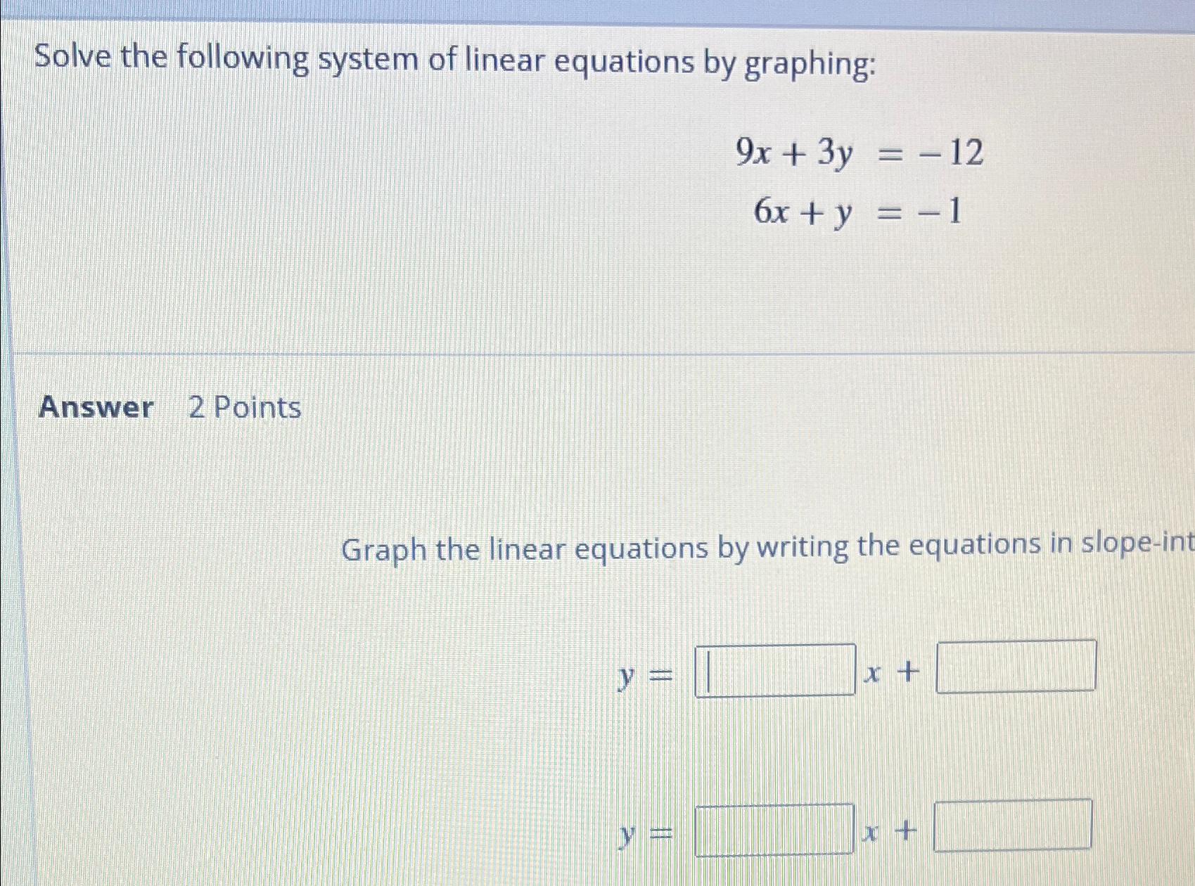 solve the system of linear equations by graphing. 9x 3y=-3 2x-y=-4