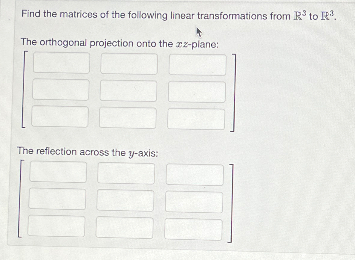 Solved Find the matrices of the following linear | Chegg.com