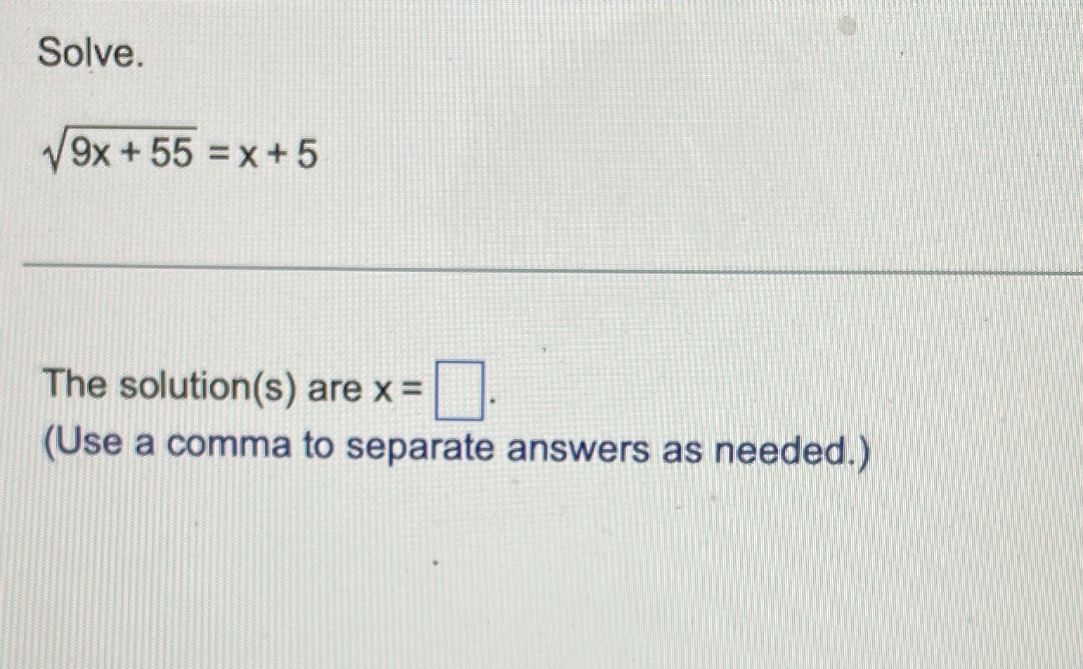 Solve.9x+552=x+5The solution(s) ﻿are x=(Use a comma | Chegg.com