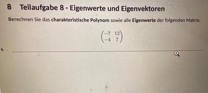 Solved 8 Teilaufgabe 8 - Eigenwerte und Eigenvektoren | Chegg.com