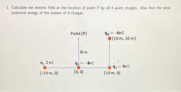 Solved 1. Calculate net electric field at the location of | Chegg.com