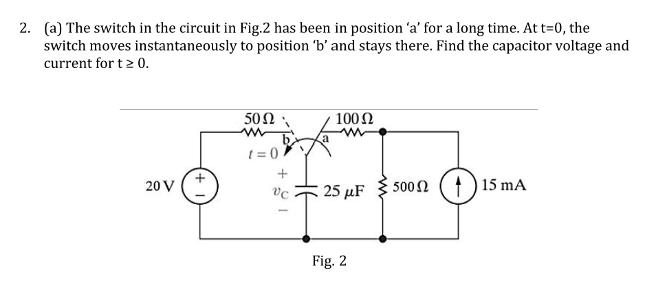 Solved (a) ﻿The switch in the circuit in Fig. 2 ﻿has been in | Chegg.com