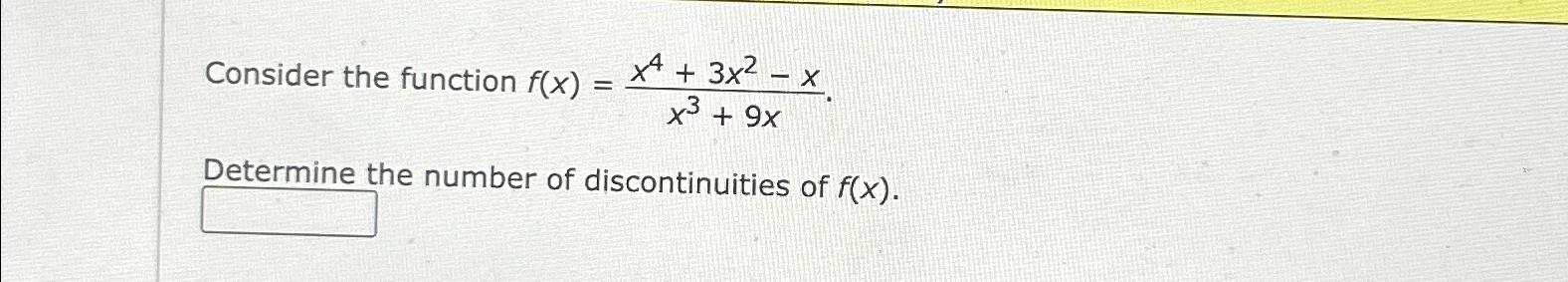 Solved Consider the function f(x)=x4+3x2-xx3+9xDetermine the | Chegg.com