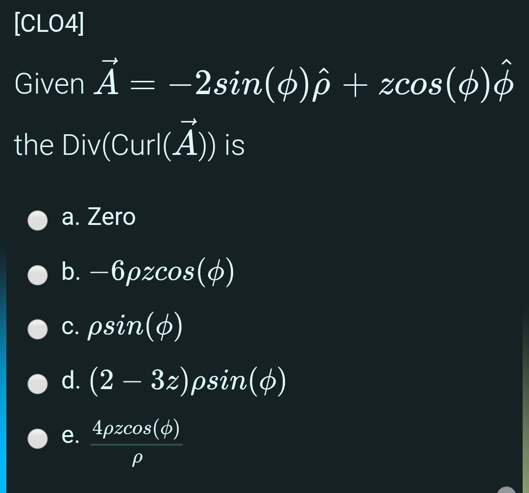 Solved Cl04 Given A 2sin 0 E Zcos 0 ộ The Div Cur Chegg Com