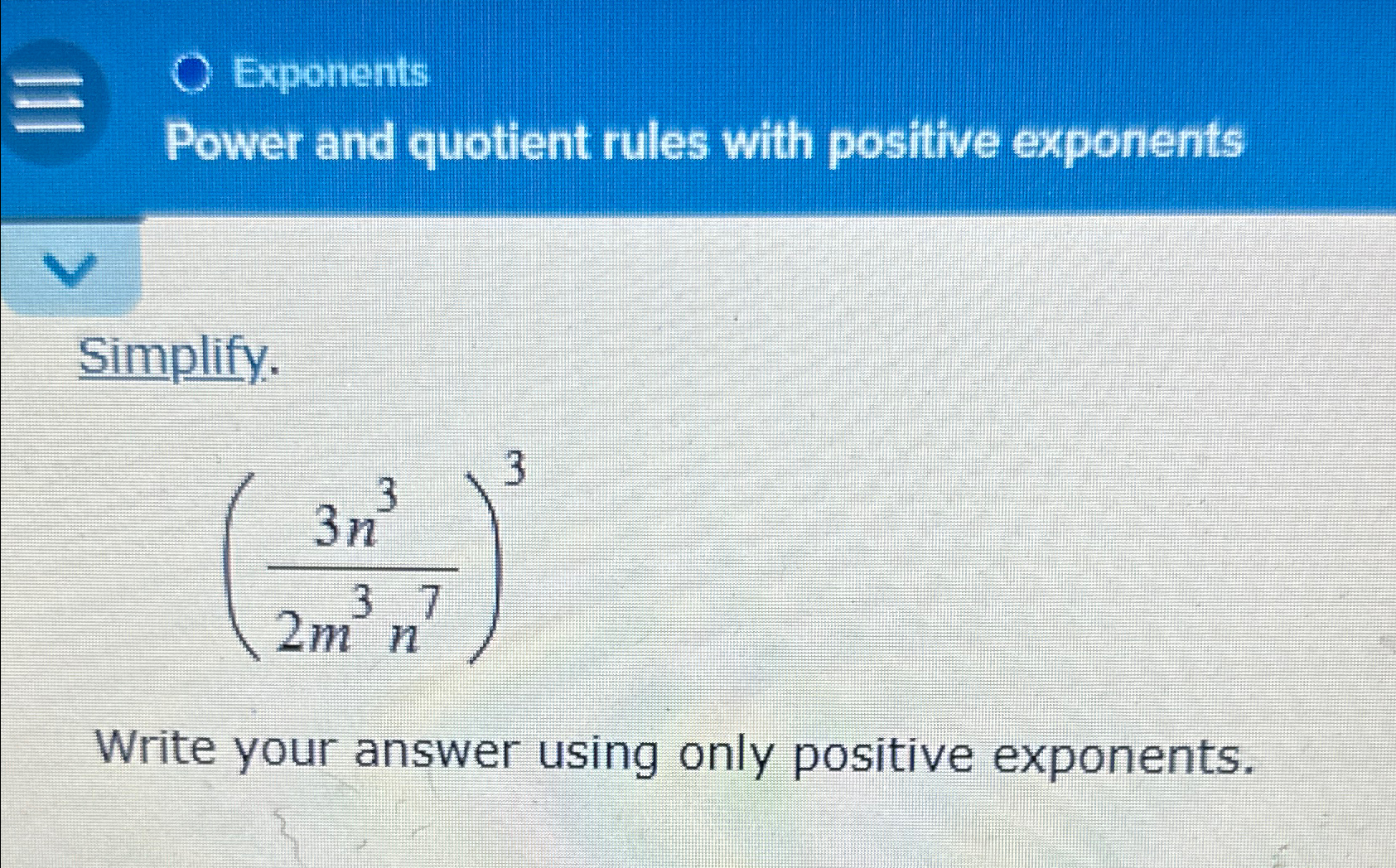 Solved ExponentsPower and quotient rules with positive | Chegg.com