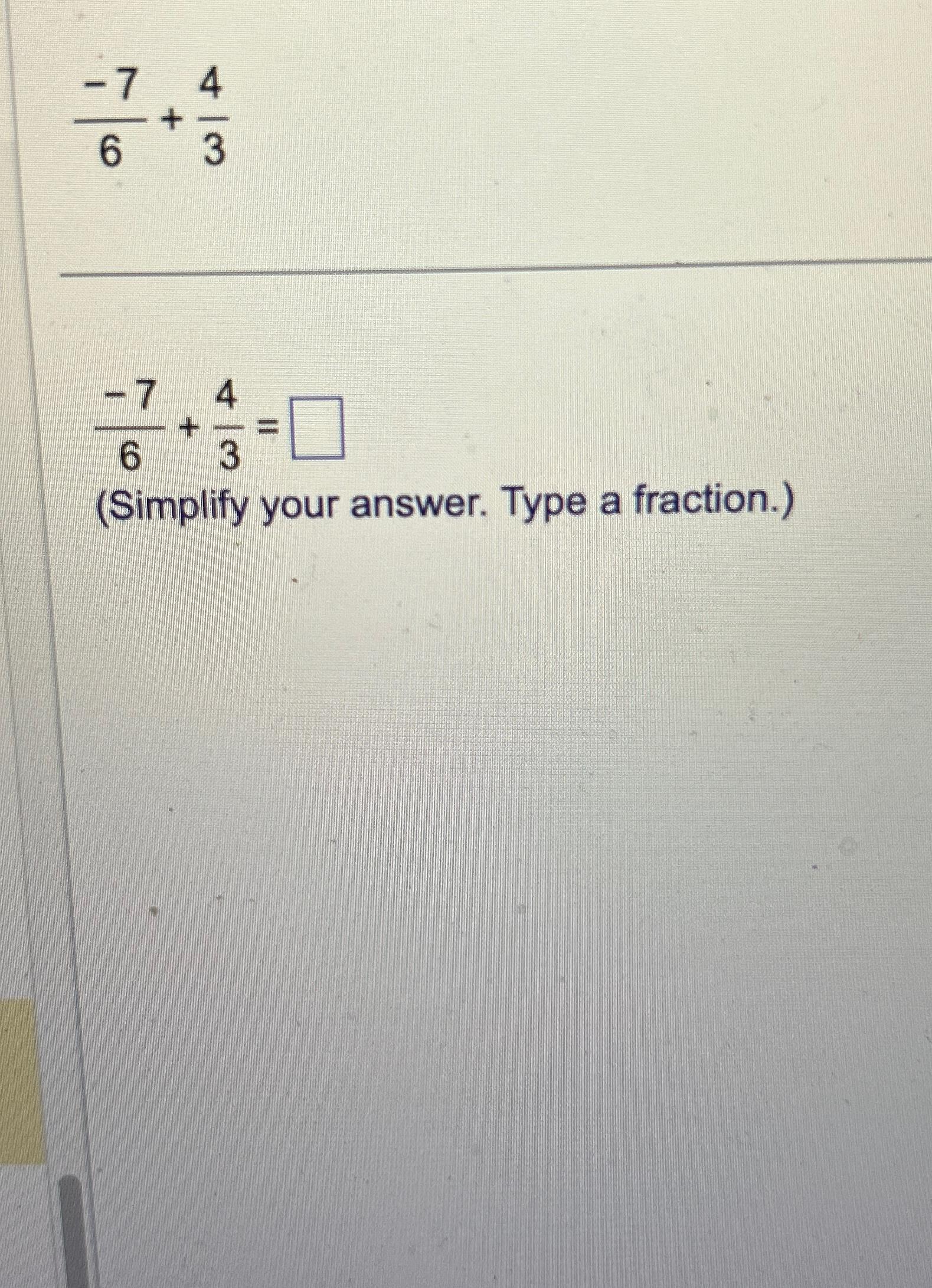 Solved -76+43-76+43=(Simplify your answer. Type a fraction.) | Chegg.com