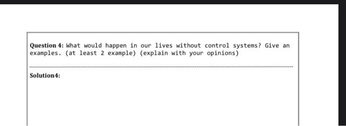 Solved Question 4: What would happen in our lives without | Chegg.com