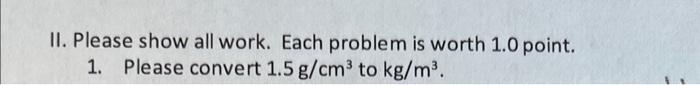 Solved II. Please show all work. Each problem is worth 1.0 | Chegg.com