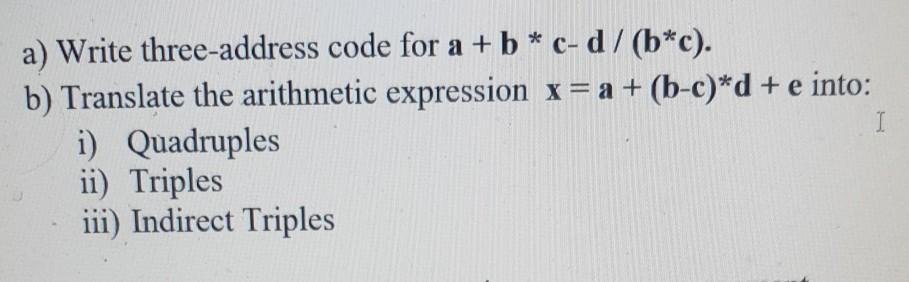 Solved A Write Three Address Code For A B C D B C B Chegg Com