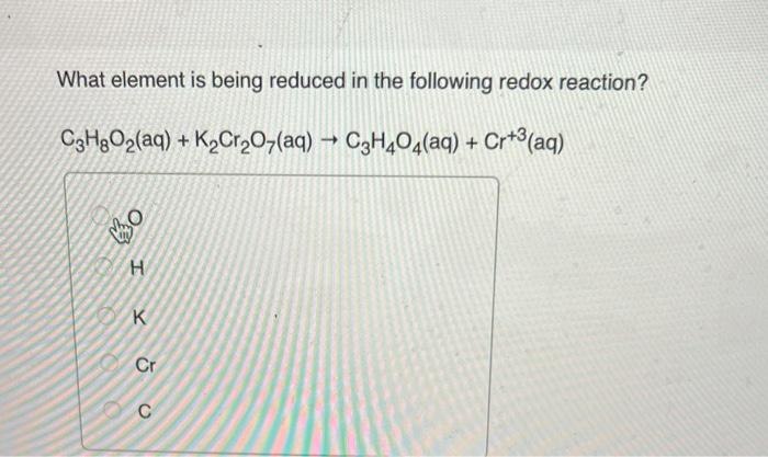 Solved What element is being reduced in the following redox | Chegg.com