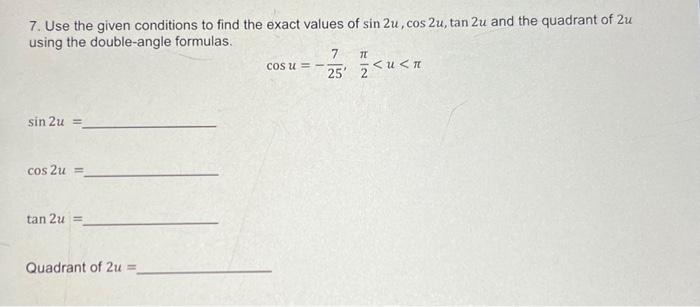 Solved 7. Use the given conditions to find the exact values | Chegg.com
