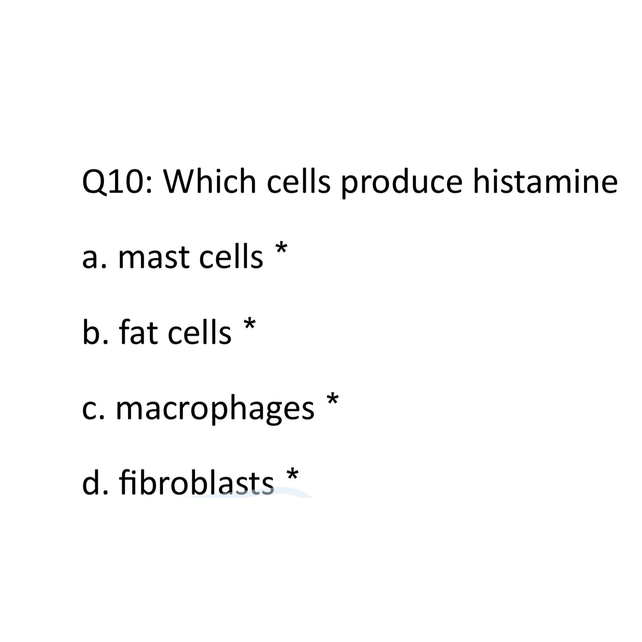 Solved Q10 Which cells produce histaminea. ﻿mast cells *b.