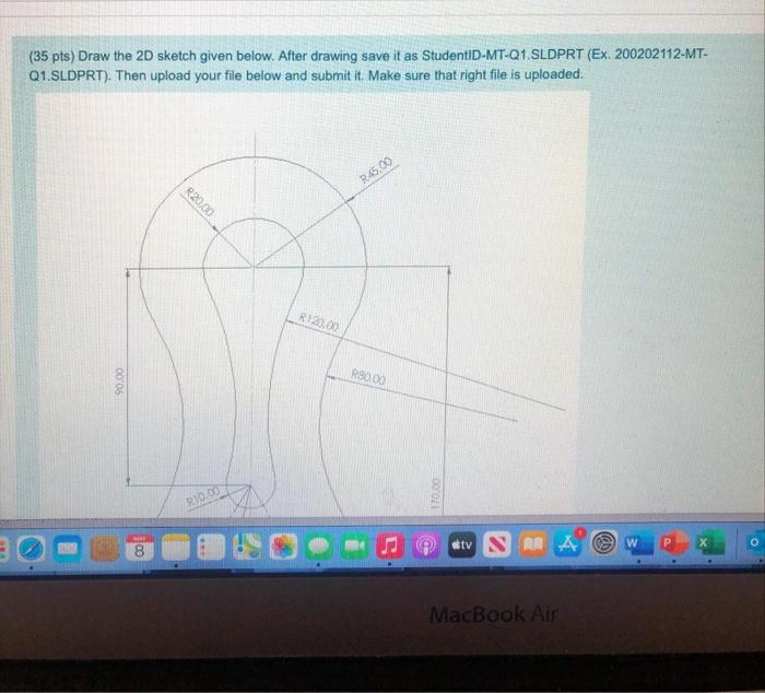 Solved (35 pts) Draw the 2D sketch given below. After | Chegg.com