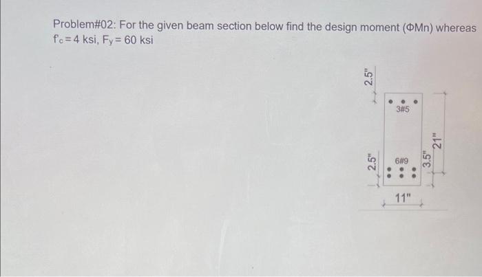 Solved Problem#02: For The Given Beam Section Below Find The | Chegg.com