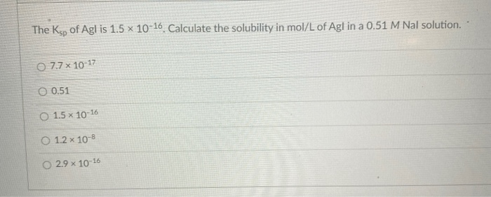 Solved The Ksp of Agl is 1.5 x 10 16. Calculate the Chegg