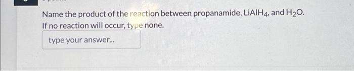 Solved Name The Product Of The Reaction Between Propanamide, | Chegg.com