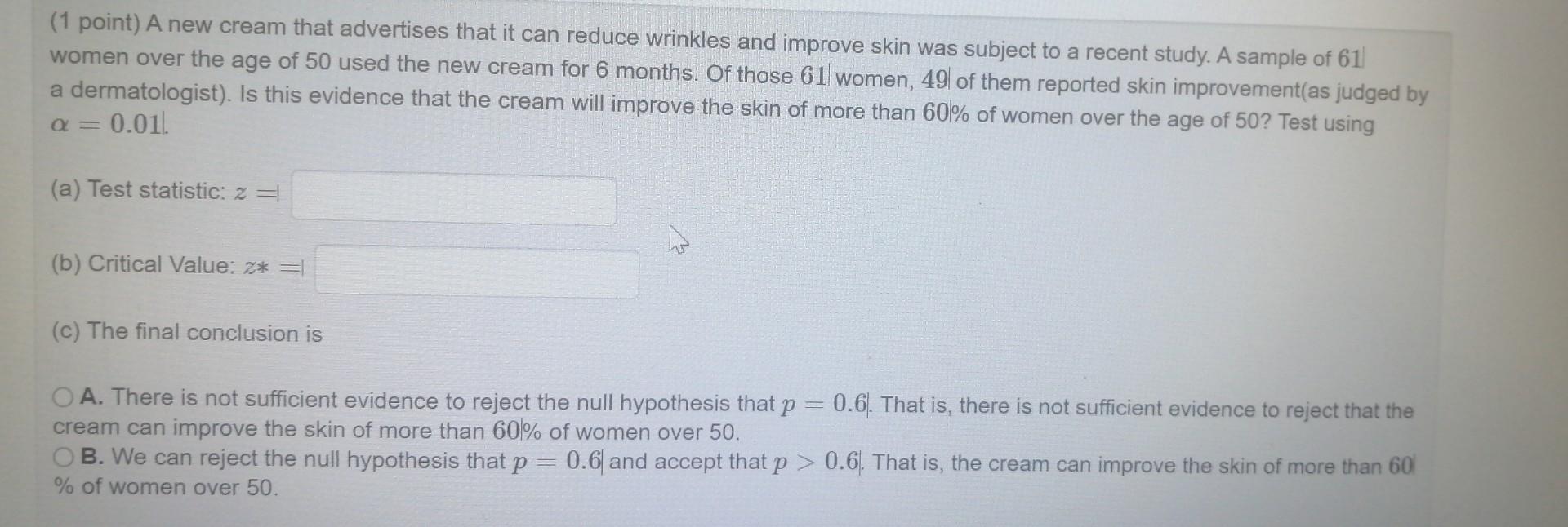 Solved (1 point) A new cream that advertises that it can | Chegg.com