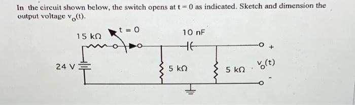 Solved In the circuit shown below, the switch opens at t= 0 | Chegg.com