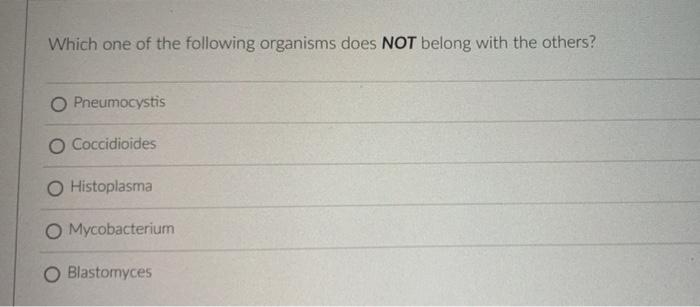 Solved Which one of the following organisms does NOT belong | Chegg.com