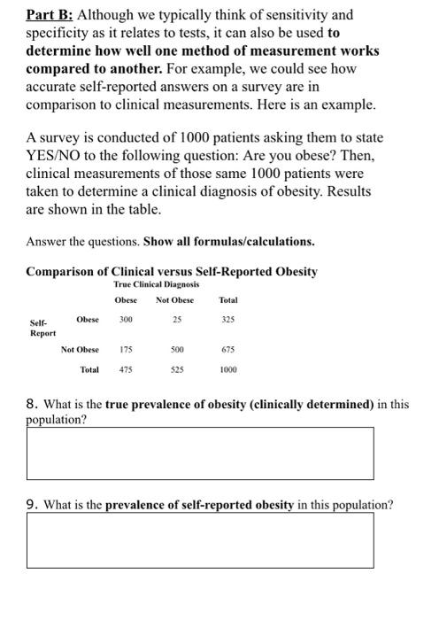 Part B: Although we typically think of sensitivity and
specificity as it relates to tests, it can also be used to
determine h