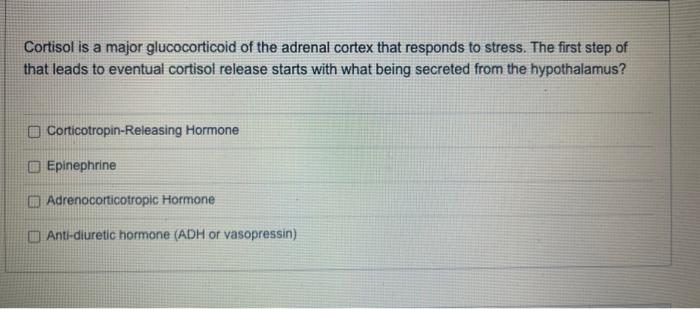 Solved Cortisol is a major glucocorticoid of the adrenal | Chegg.com