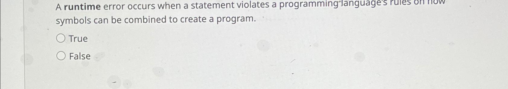 Solved A runtime error occurs when a statement violates a | Chegg.com