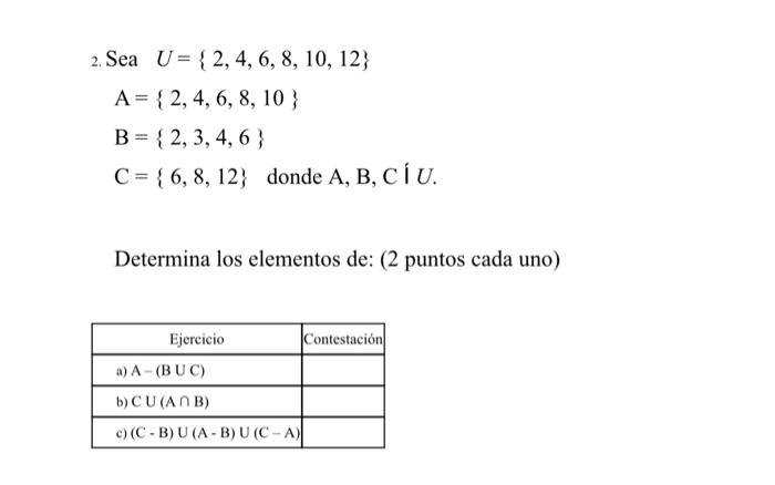 \[ \begin{aligned} \text { Sea } & U=\{2,4,6,8,10,12\} \\ \mathrm{A}= & \{2,4,6,8,10\} \\ \mathrm{B}= & \{2,3,4,6\} \\ \mathr