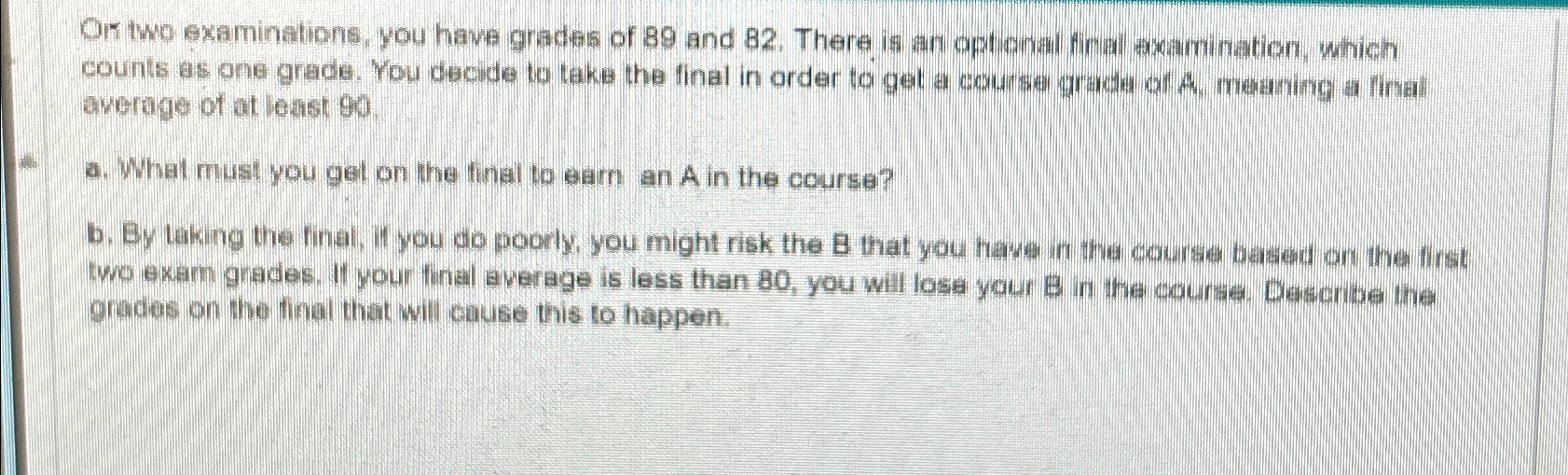 Solved Or two examinations, you have grades of 89 ﻿and 82 . | Chegg.com