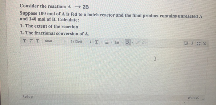 Solved Consider the reaction: A + 2B Suppose 100 mol of A is | Chegg.com
