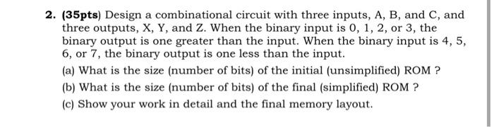Solved 2. (35pts) Design a combinational circuit with three | Chegg.com