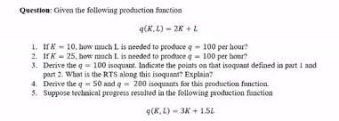 Solved Question: Given the following production function | Chegg.com