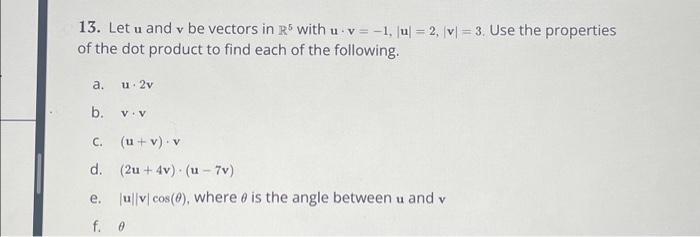 Solved . 13. Let u and v be vectors in R5 with u v = -1, |u| | Chegg.com