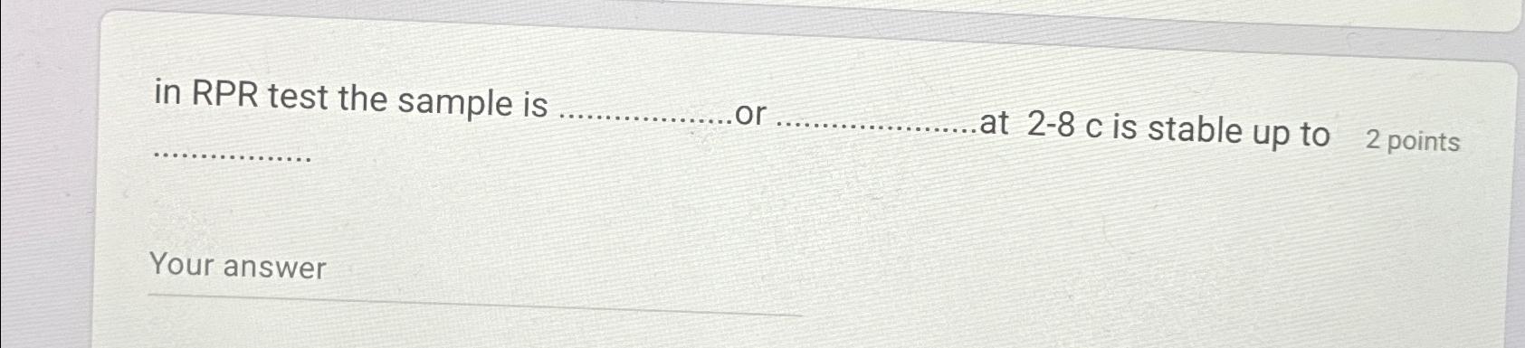 Solved in RPR test the sample is or at 2-8c ﻿is stable up | Chegg.com