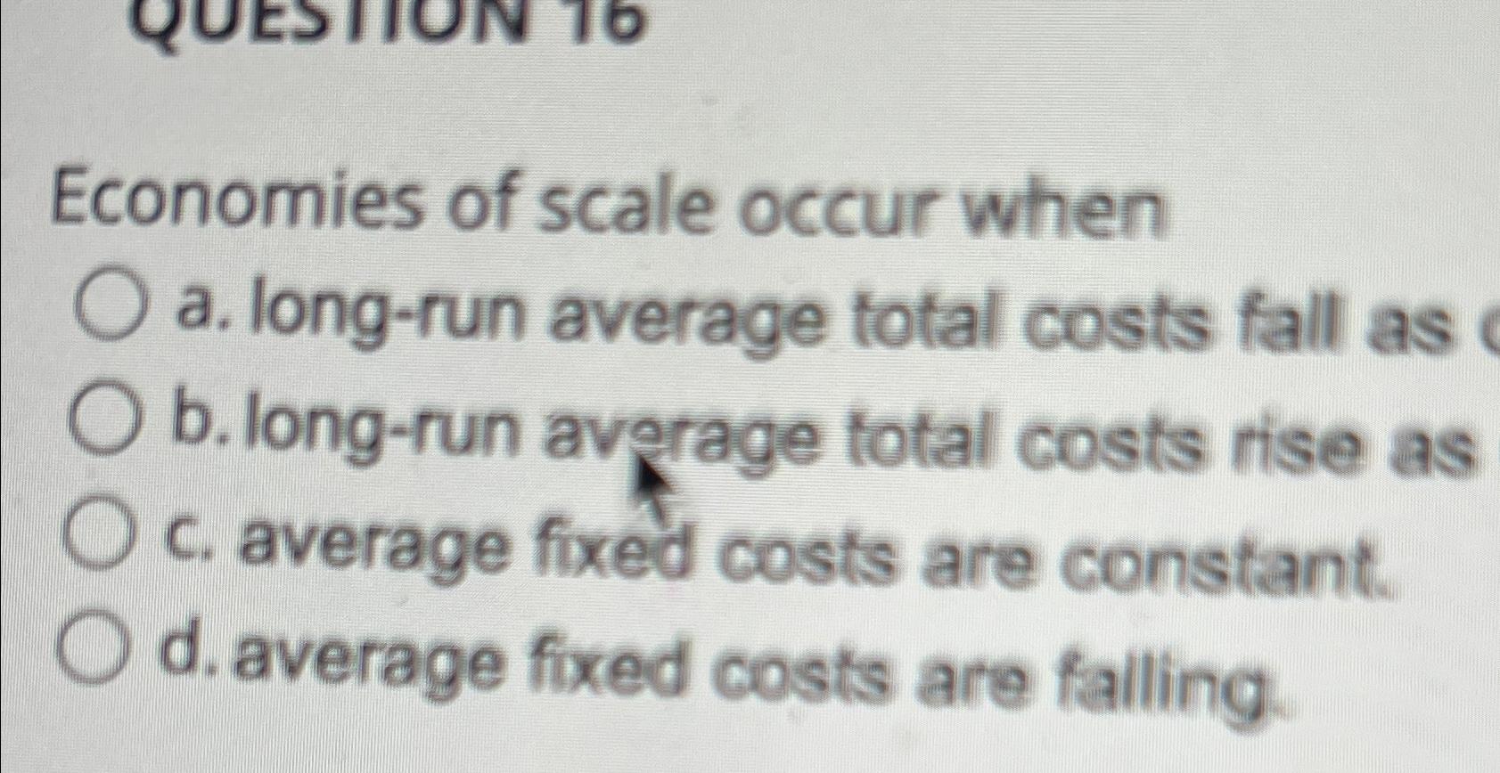 Solved Economies Of Scale Occur Whena. ﻿long-run Average | Chegg.com