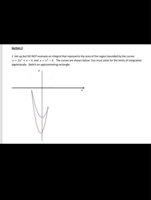 Solved Section 2 1. Set Up But DO NOT Evaluate An Integral | Chegg.com